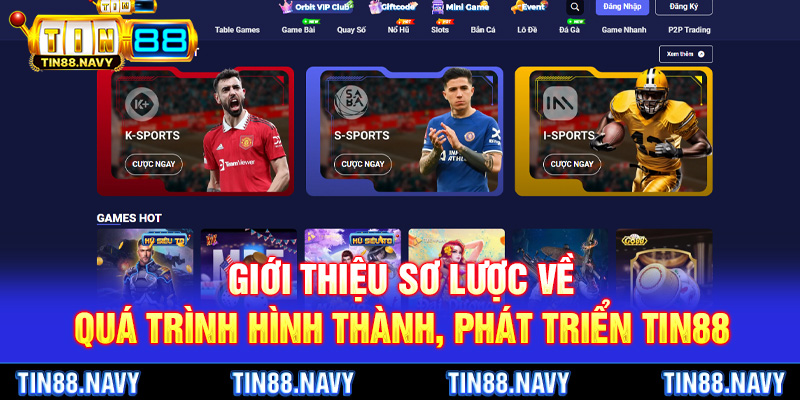 Giới thiệu sơ lược về quá trình hình thành, phát triển Tin88